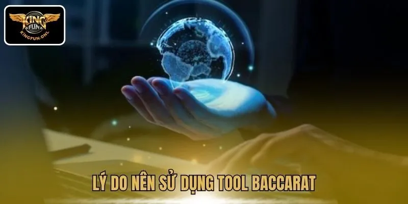 Lý do nên sử dụng tool Baccarat