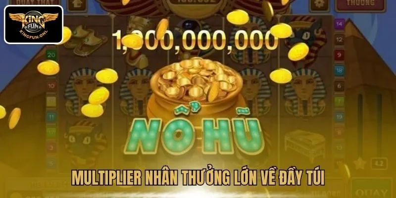 Khám Phá Nổ Hũ 777 – Game Trả Thưởng Siêu Khủng Tại Kingfun 3 Multiplier nhân thưởng lớn về đầy túi