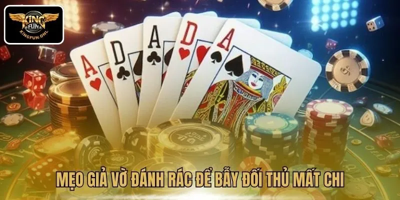 Mẹo giả vờ đánh rác để bẫy đối thủ mất chi