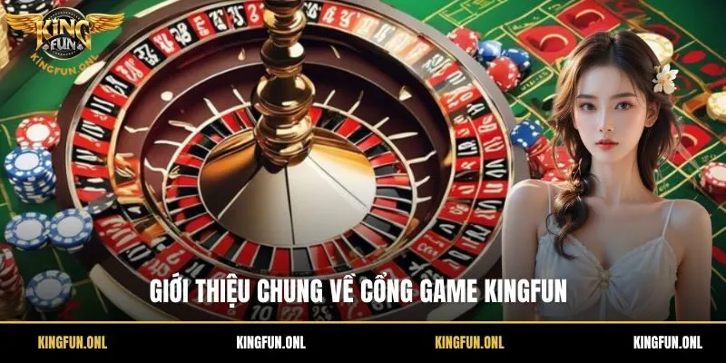 Giới thiệu chung về cổng game Kingfun